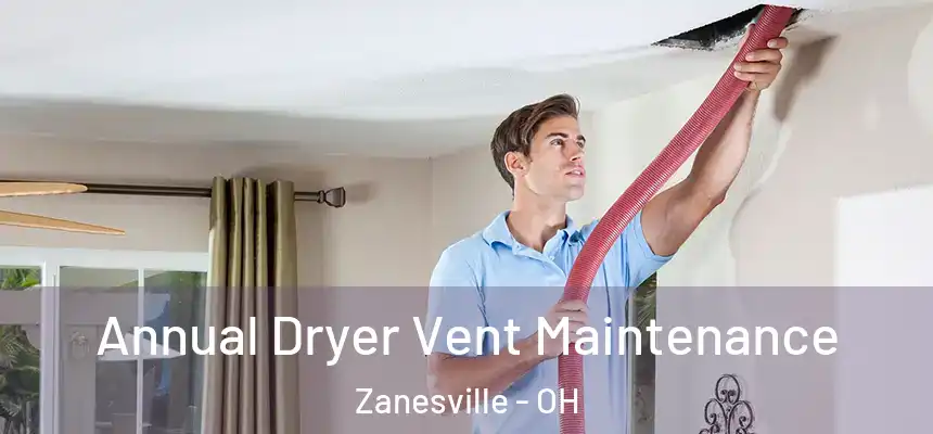  Annual Dryer Vent Maintenance Zanesville - OH