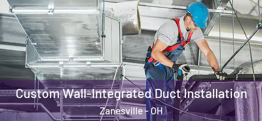  Custom Wall-Integrated Duct Installation Zanesville - OH