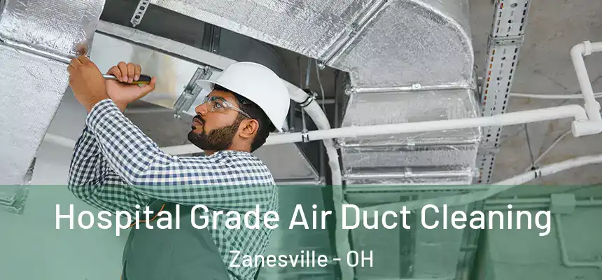  Hospital Grade Air Duct Cleaning Zanesville - OH