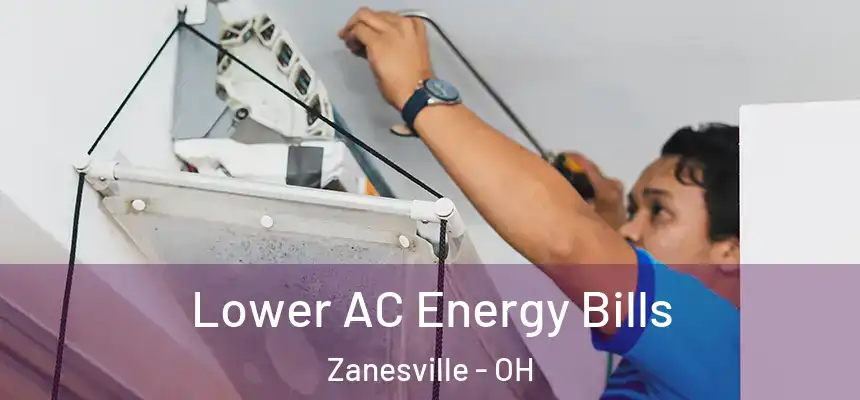  Lower AC Energy Bills Zanesville - OH