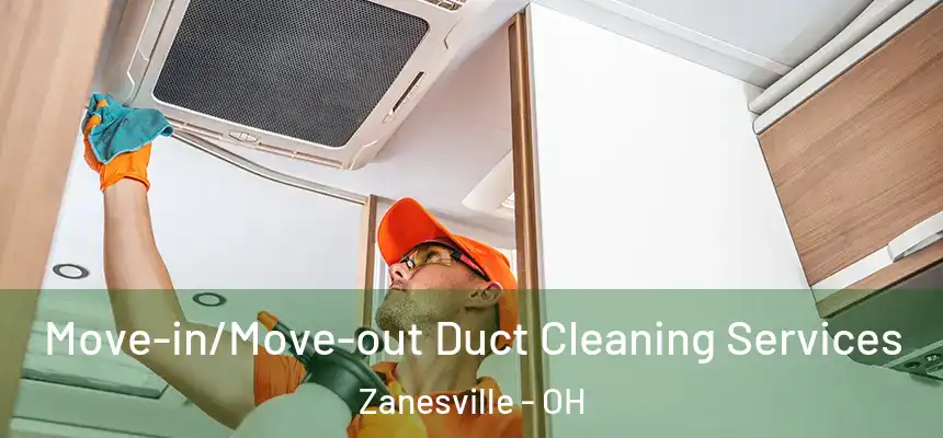  Move-in/Move-out Duct Cleaning Services Zanesville - OH