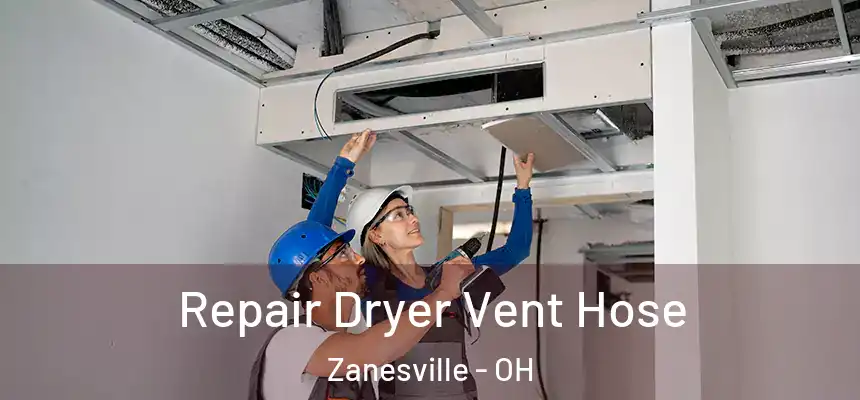  Repair Dryer Vent Hose Zanesville - OH