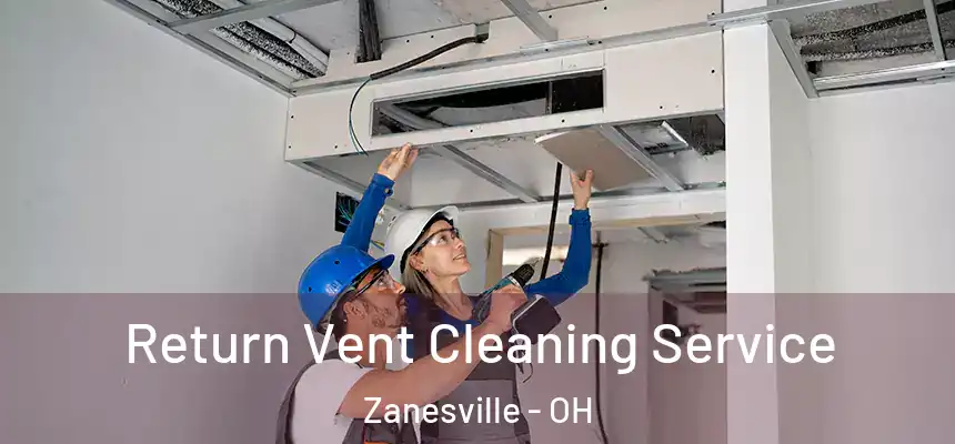  Return Vent Cleaning Service Zanesville - OH