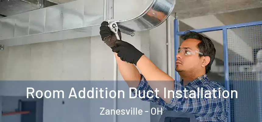  Room Addition Duct Installation Zanesville - OH