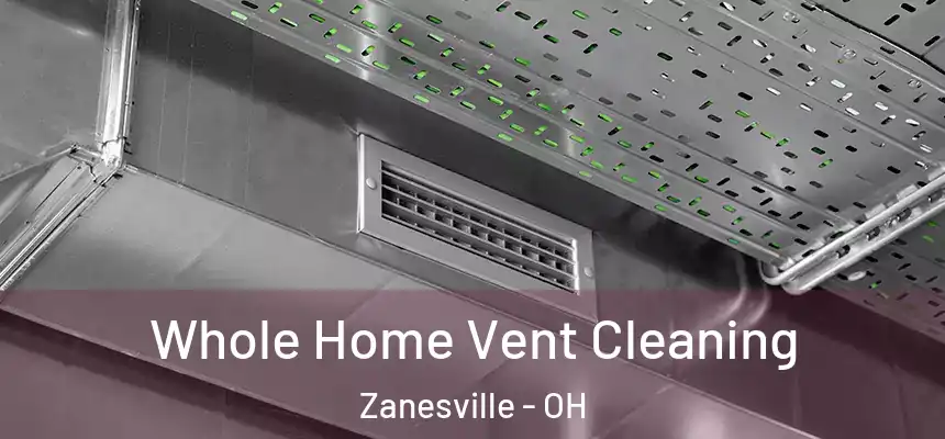  Whole Home Vent Cleaning Zanesville - OH